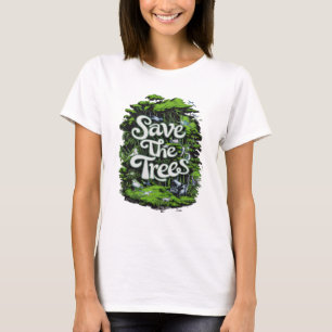 Bevara livet: Spara vår Träd T Shirt