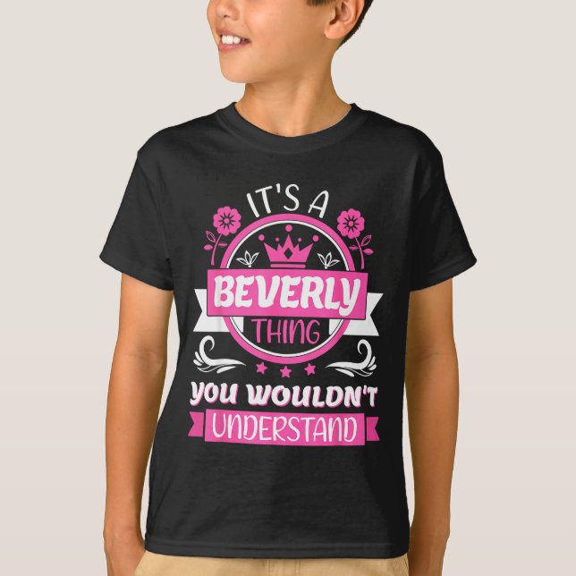 Beverly Name _ It's A Beverly Thing _ Beverly  T Shirt (Framsida)