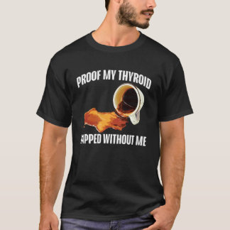 Bevis Min Sköldkörtel Sovit Utan Min Medvetenhet - T Shirt