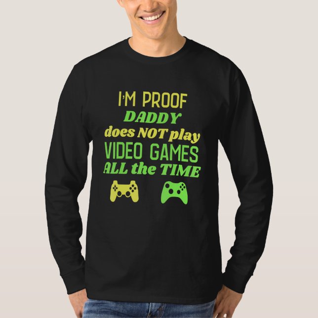 Bevis på att pappa inte alltid spelar videospel t shirt (Framsida)