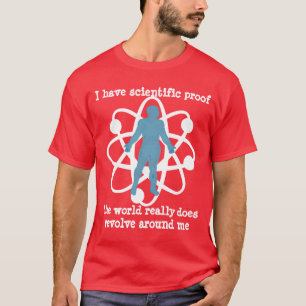 Bevis på att världen kretsar runt min tröja. tee shirt