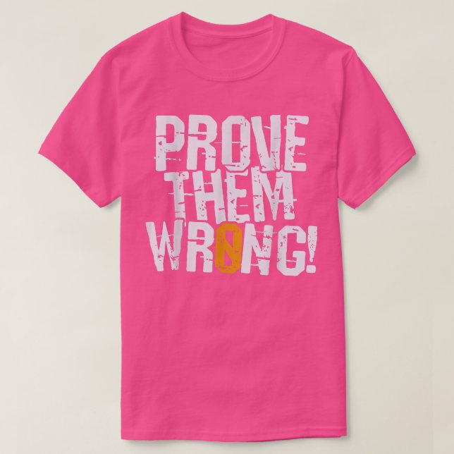 Bevisa att de har fel, bevisa motsatt motivation t shirt (Design framsida)