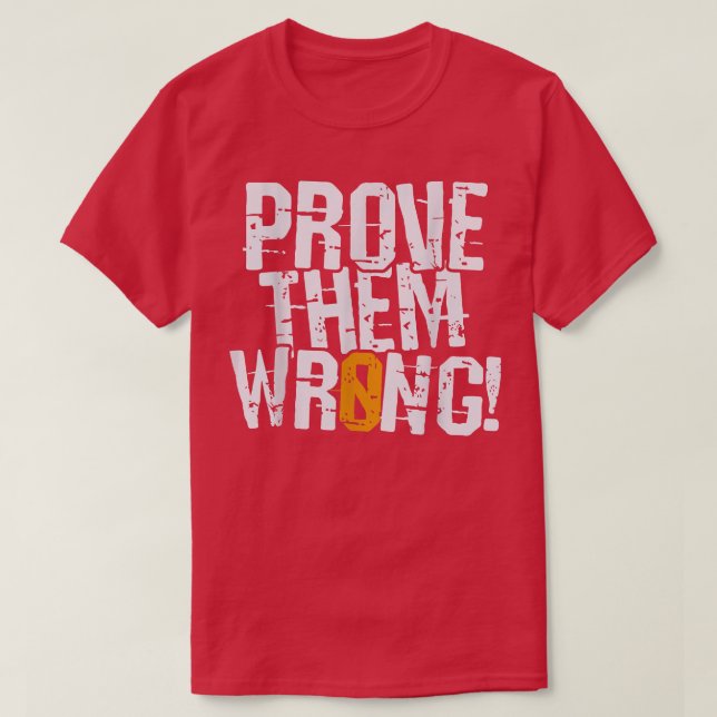 Bevisa att de har fel, bevisa motsatt motivation t shirt (Design framsida)