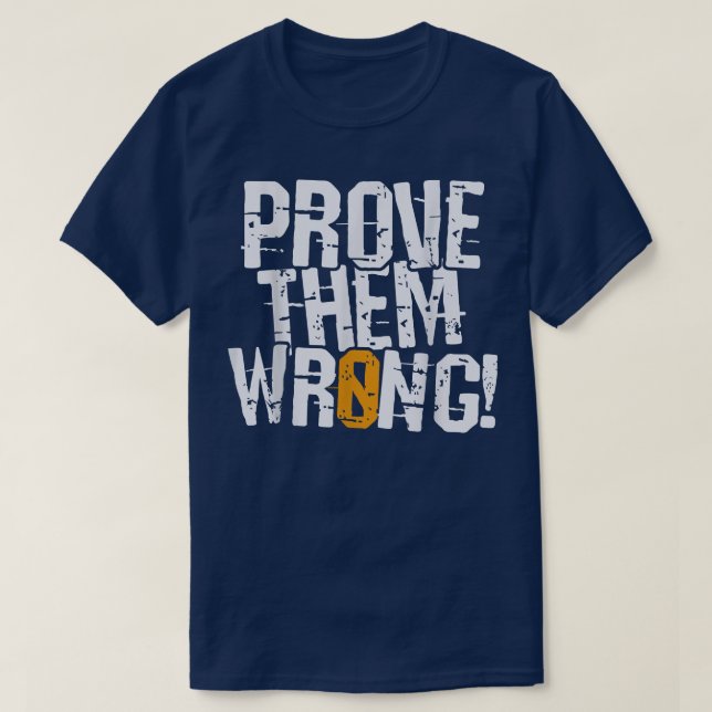 Bevisa att de har fel, bevisa motsatt motivation t shirt (Design framsida)