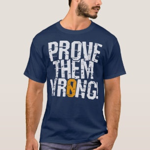 Bevisa att de har fel, bevisa motsatt motivation t shirt
