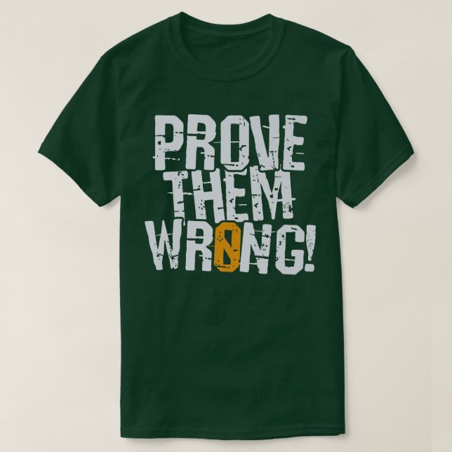 Bevisa att de har fel, bevisa motsatt motivation t shirt (Design framsida)