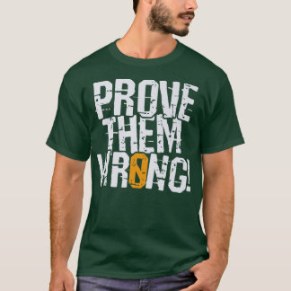 Bevisa att de har fel, bevisa motsatt motivation t shirt