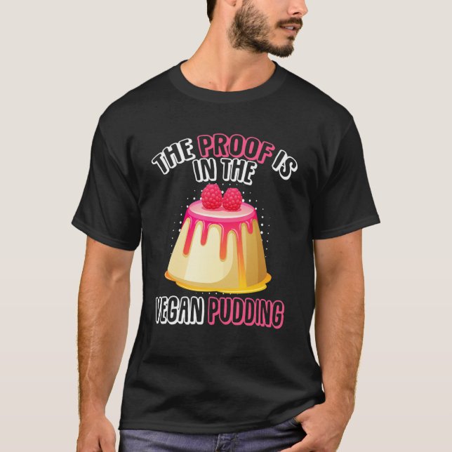 Beviset finns i den Vegan Pudding Custding Pudding T Shirt (Framsida)