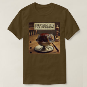 Beviset finns i Pudding T Shirt