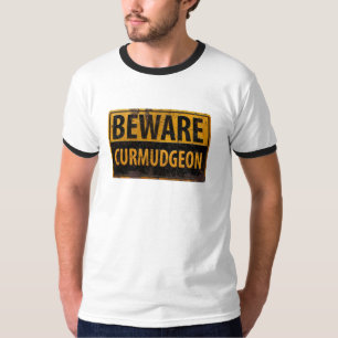 BEWARE CURMUDGEON - Rusty Metall Danger Warning Si T Shirt
