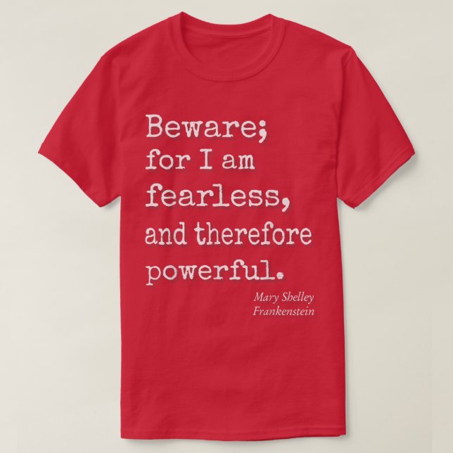 Beware For I Am Fearless And Therefore Powerful Qu T Shirt (Design framsida)