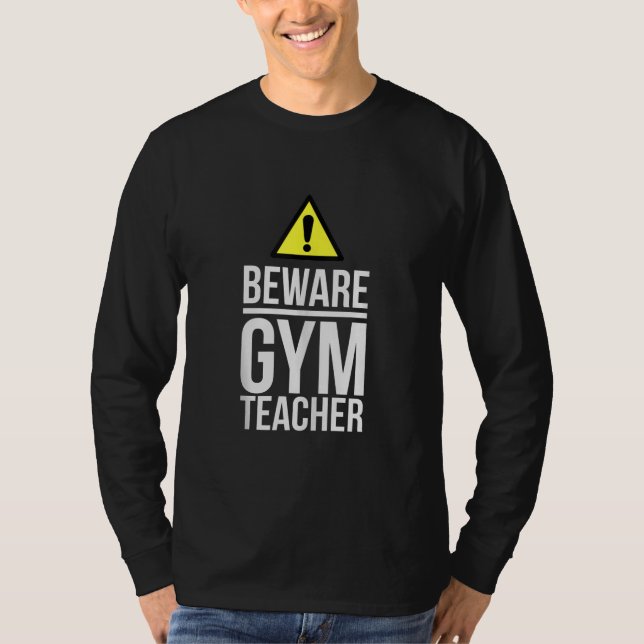 Beware Gym Teacher PhysiEducation Gift T Shirt (Framsida)