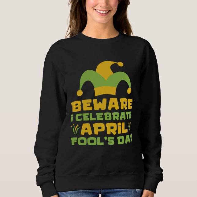 Beware I Celebrate April Fools Day Joke Prank Apri T Shirt (Framsida)