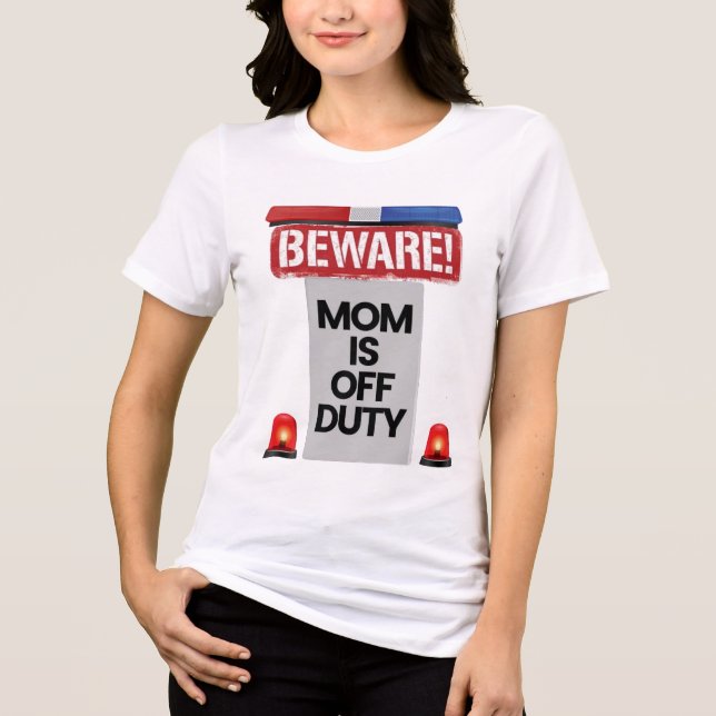 Beware Mom off duty T Shirt (Framsida)