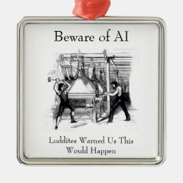 Beware of AI - Luddites Warned Us Julgransprydnad Metall