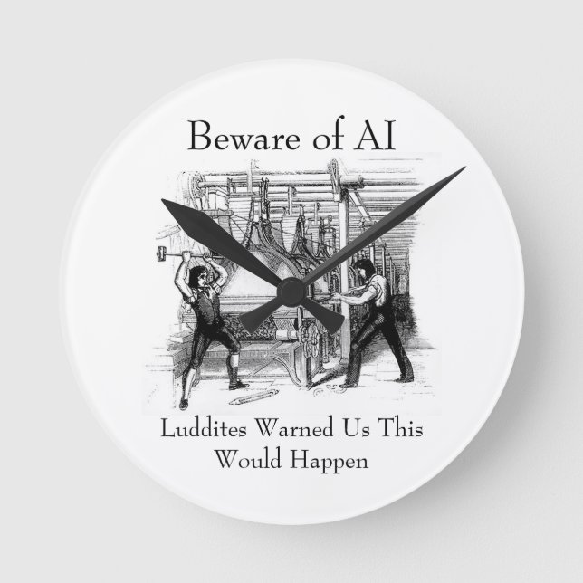 Beware of AI - Luddites Warned Us Rund Klocka (Framsida)