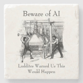 Beware of AI - Luddites Warned Us Stenunderlägg