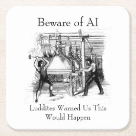 Beware of AI - Luddites Warned Us Underlägg Papper Kvadrat