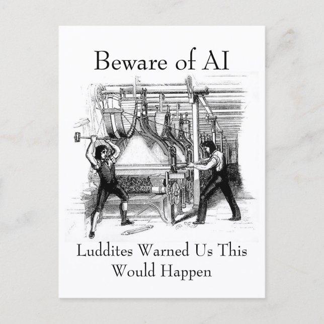 Beware of AI - Luddites Warned Us Vykort (Framsida)