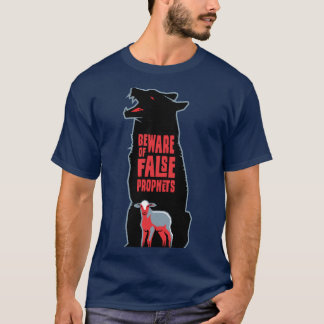 Beware Of False Prophets Jesus Warning 3 Christian T Shirt