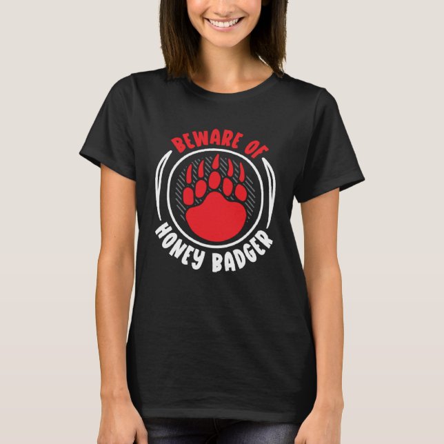 Beware Of Honey Badger  Wildlife Animal Ratel T Shirt (Framsida)