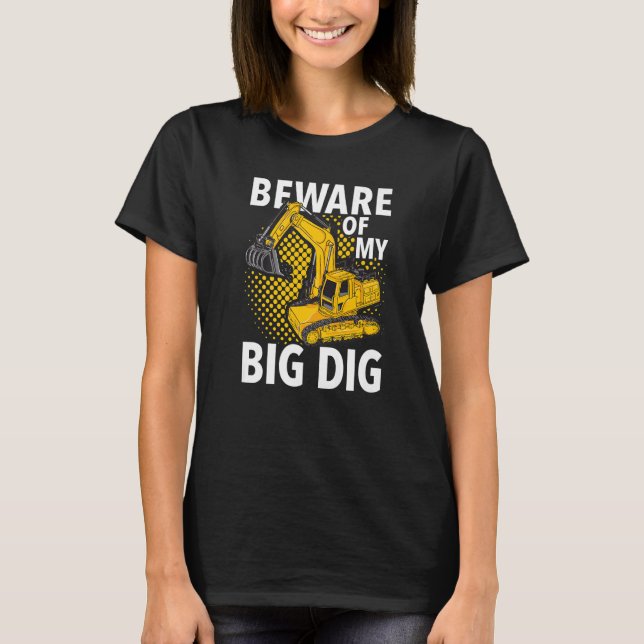 Beware Of My Big Dig  Construction Workers & Const T Shirt (Framsida)