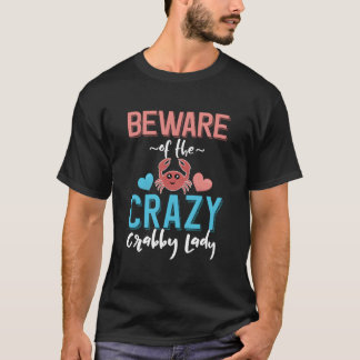Beware Of The Crazy Crabby Lady Crabby Old Lady T Shirt