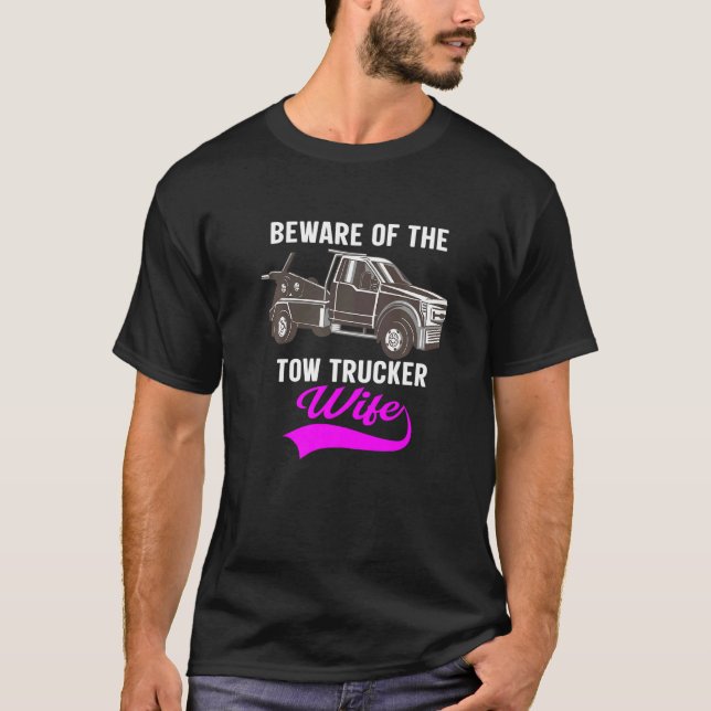 Beware Of The Woman Of A Tow Truck Driver  1 T Shirt (Framsida)