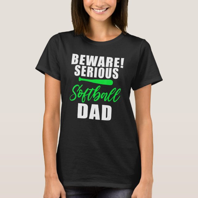 Beware serious Softball Dad T Shirt (Framsida)