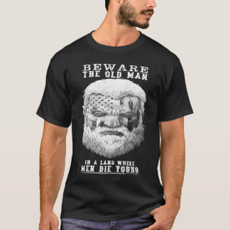 Beware The Old Man T Shirt