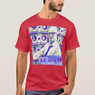 BF Skinner is my BFF 2 T Shirt