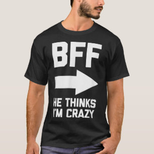 BFF Han tror att Im Crazylusbesties bästa vänner T Shirt