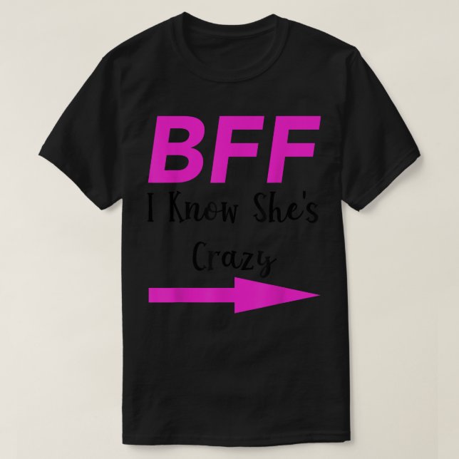 BFF I Know Shes Crazy Matching Friends Arrow T Shirt (Design framsida)