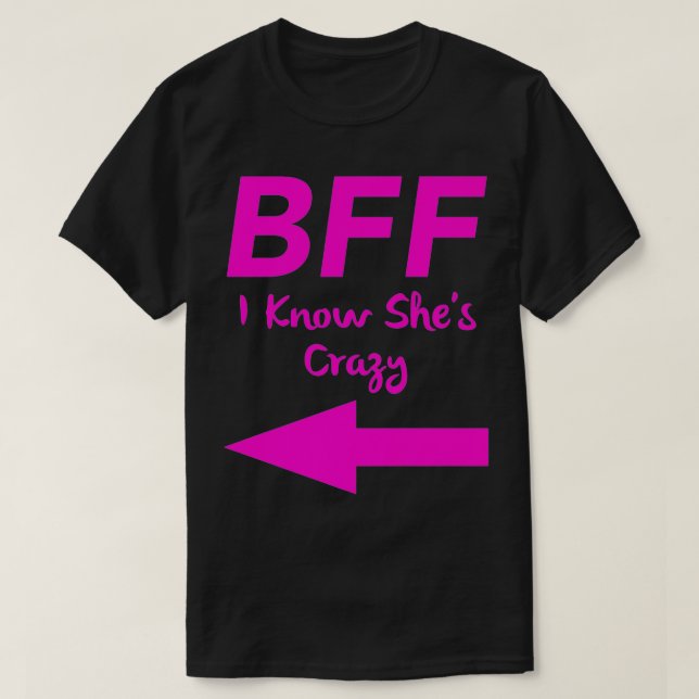 BFF I vet att Shes Crazy Matching Arrows Friends P T Shirt (Design framsida)
