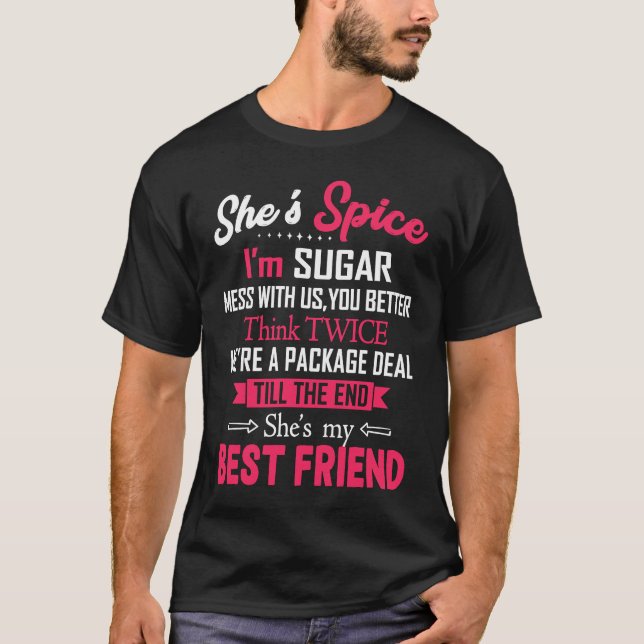 BFF She's Spice I'm Sugar Mess With Us You Better  T Shirt (Framsida)