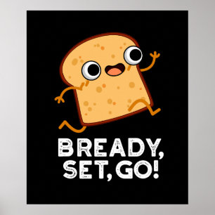 BG för Bready Set Go-funktion som kör Bread Pun-Mö Poster