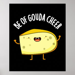 BG: Gouda Cheer Funny Cheese Pun Mörk BG Poster
