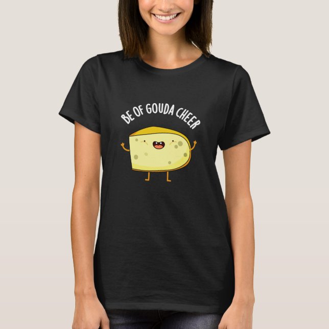 BG: Gouda Cheer Funny Cheese Pun Mörk BG T Shirt (Framsida)