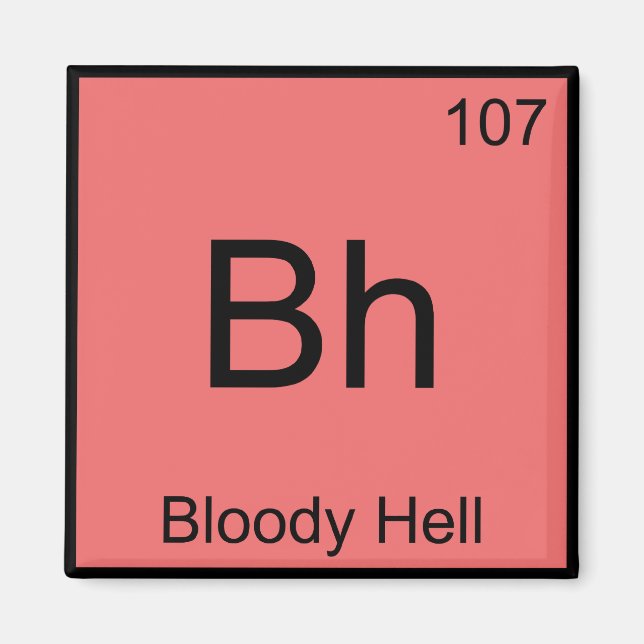 Bh - Blodigt Helvetes Kemiskt Element Symbol Rol Magnet (Framsidan)