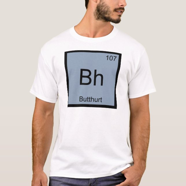 Bh - Butthurt Chemistry Inslag-symbol Funny Tee Shirt (Framsida)