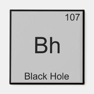 Bh - Svart Hål Rolig Kemisk Element Symbol T-shirt Magnet