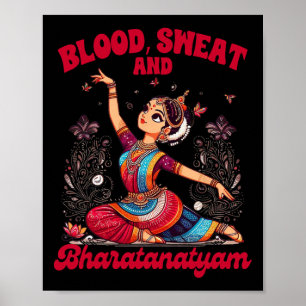 Bharatanatyam Dancing Indian Blood A Sweat and Bha Poster