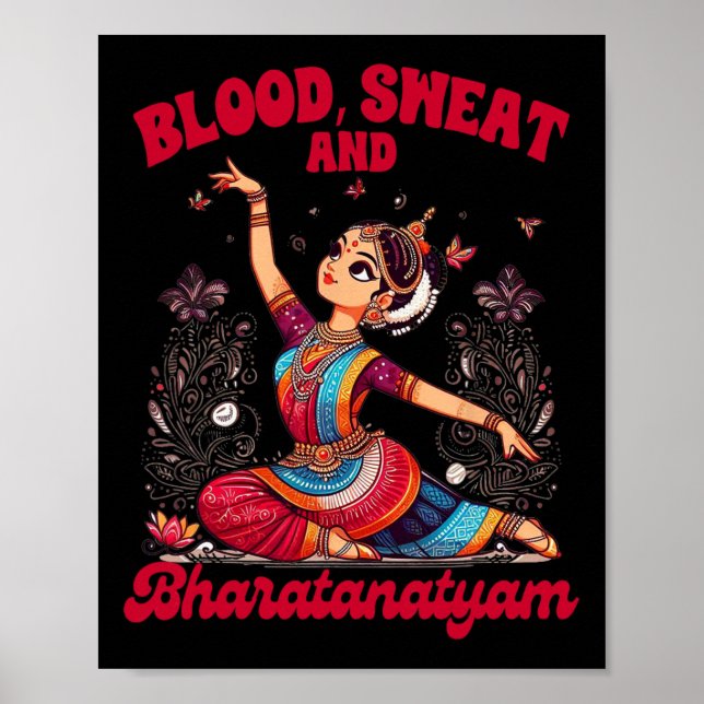 Bharatanatyam Dancing Indian Blood A Sweat and Bha Poster (Framsidan)
