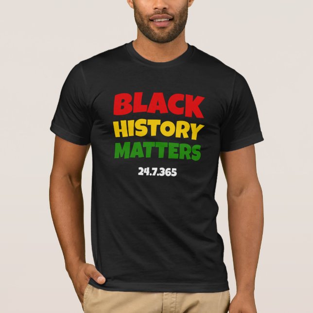 BHM | BLACK HISTORY MATTERS 24.7.365 | Black T Shirt (Framsida)