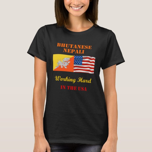 Bhutanese Nepali Working Hard in the USA T Shirt (Framsida)