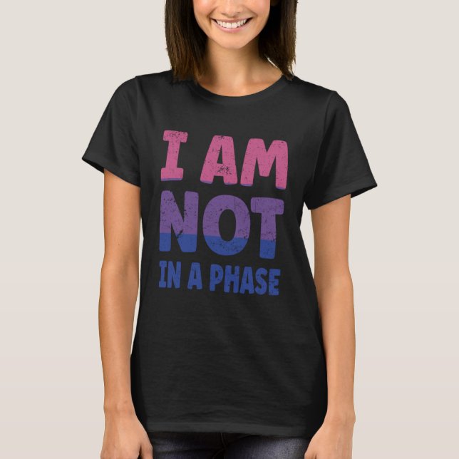 Bi Flag I am not in a Phase LGBTQ T Shirt (Framsida)