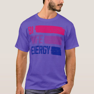 Bi Wife Energy Bisexual Pride Bisexual Flagga Bi P T Shirt