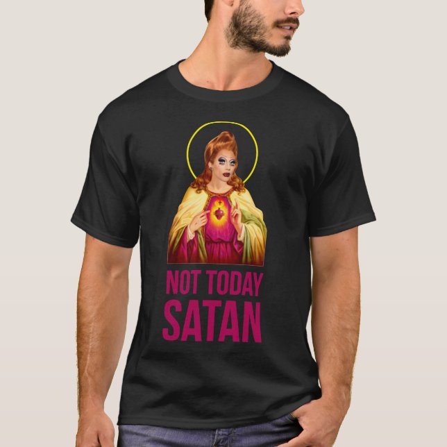Bianca Del Rio Inte idag Satan - Uppdrag&x27;s Dra T Shirt (Framsida)