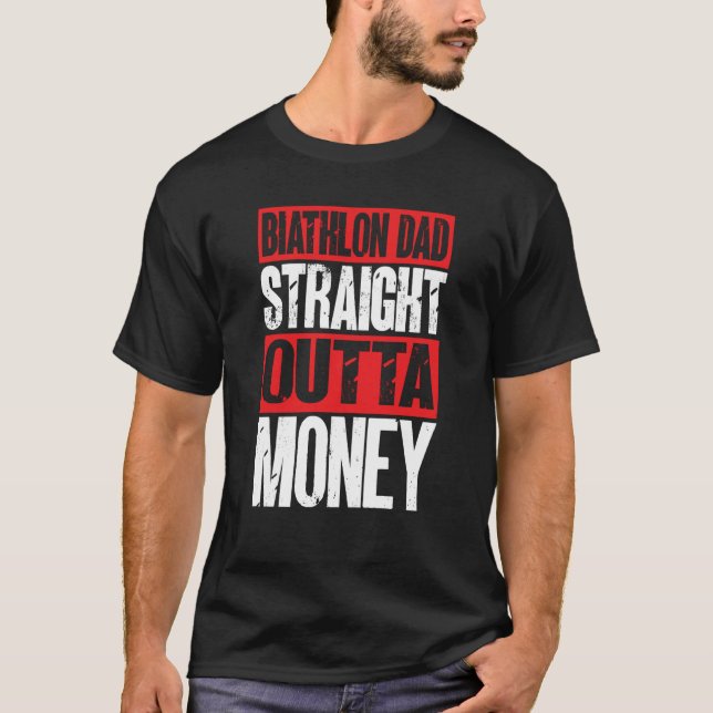 Biathlon Dad Straight Outta Money Biathlete Father T Shirt (Framsida)