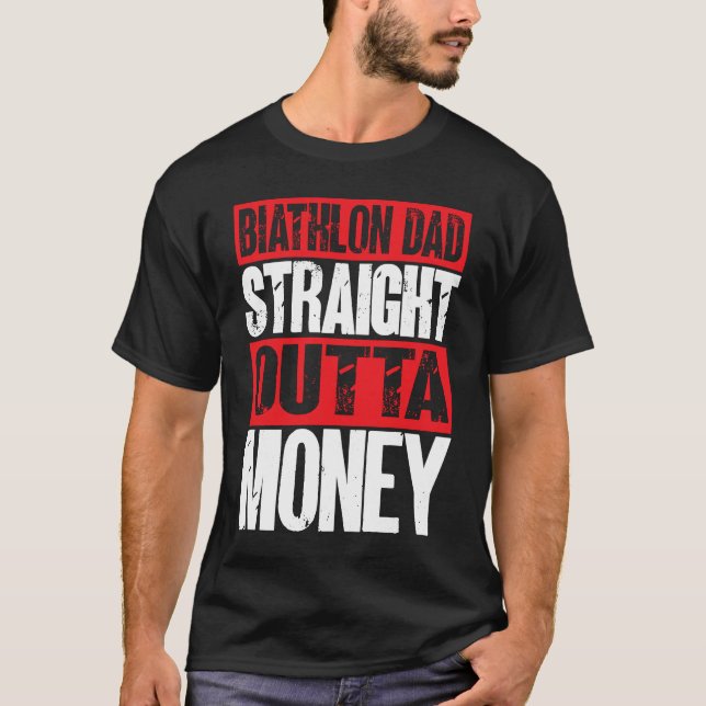 Biathlon Dad Straight Outta Money Biathlete Father T Shirt (Framsida)